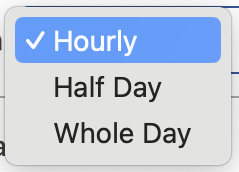 Time period drop-down list with Hourly, half day, or whole day.